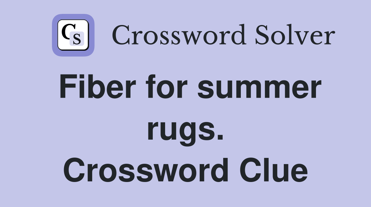Fiber for summer rugs. Crossword Clue