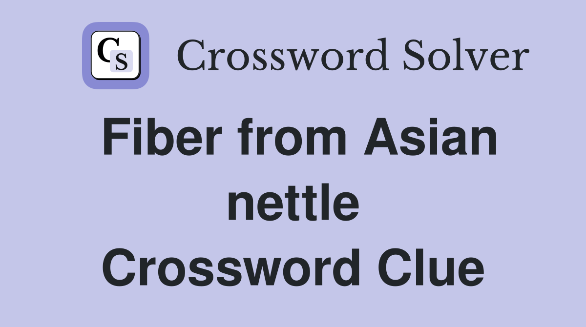 Fiber from Asian nettle Crossword Clue
