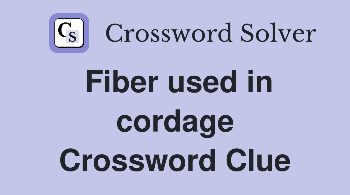 Fiber used in cordage Crossword Clue