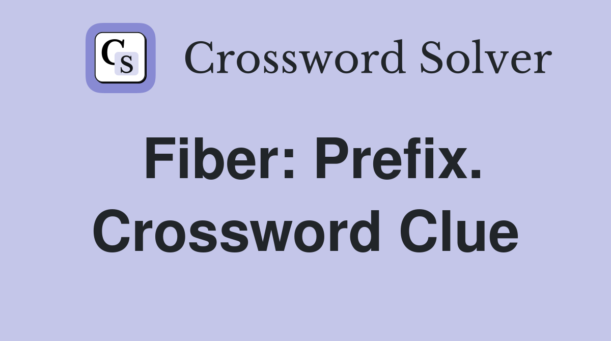 Fiber: Prefix. Crossword Clue