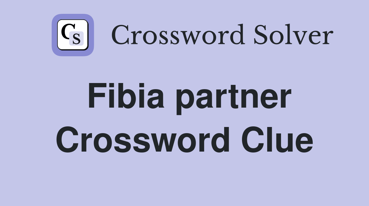 Fibia partner Crossword Clue