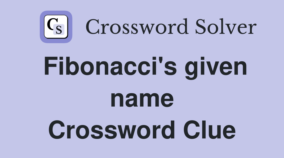 Fibonacci's given name Crossword Clue