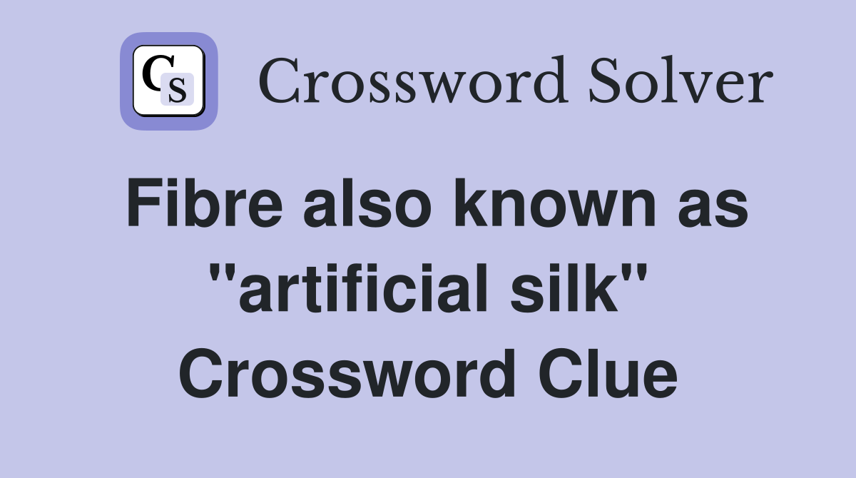 Fibre also known as "artificial silk" Crossword Clue