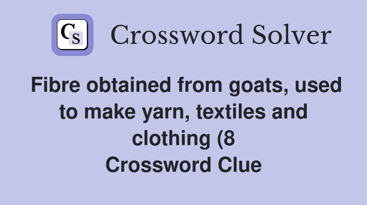 Fibre obtained from goats used to make yarn textiles and clothing (8 Fibre obtained from goats used to make yarn textiles and clothing (8