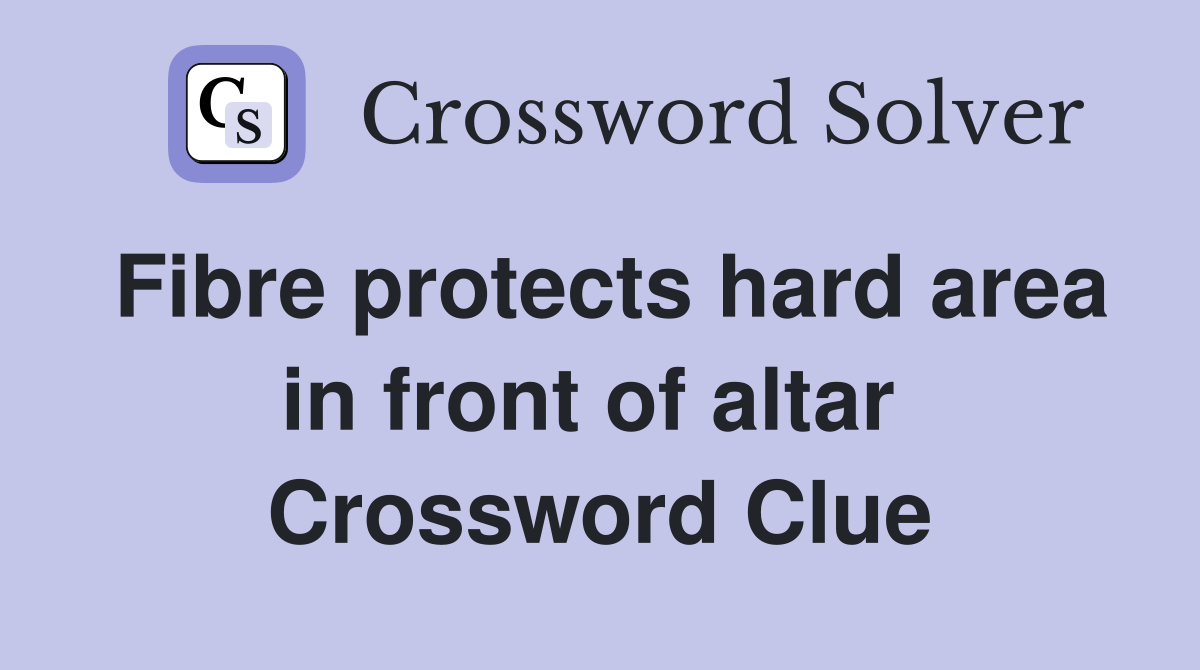Fibre protects hard area in front of altar  Crossword Clue