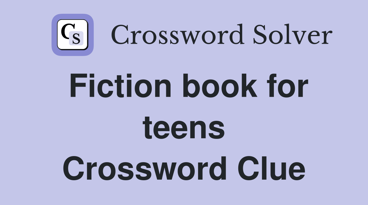 Fiction book for teens Crossword Clue