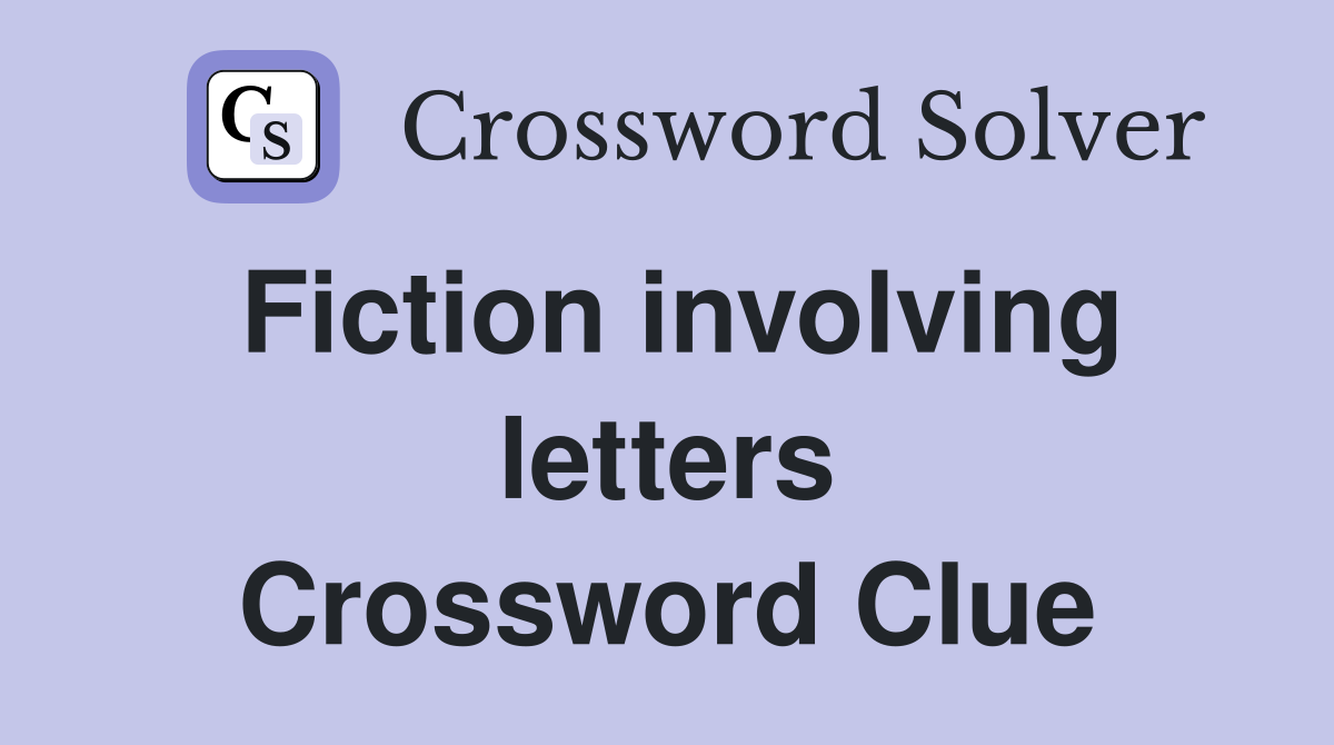 Fiction involving letters Crossword Clue