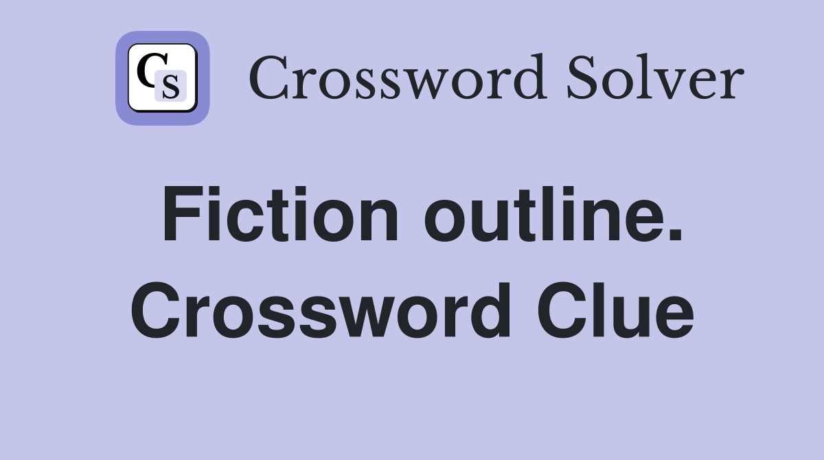 Fiction outline. Crossword Clue