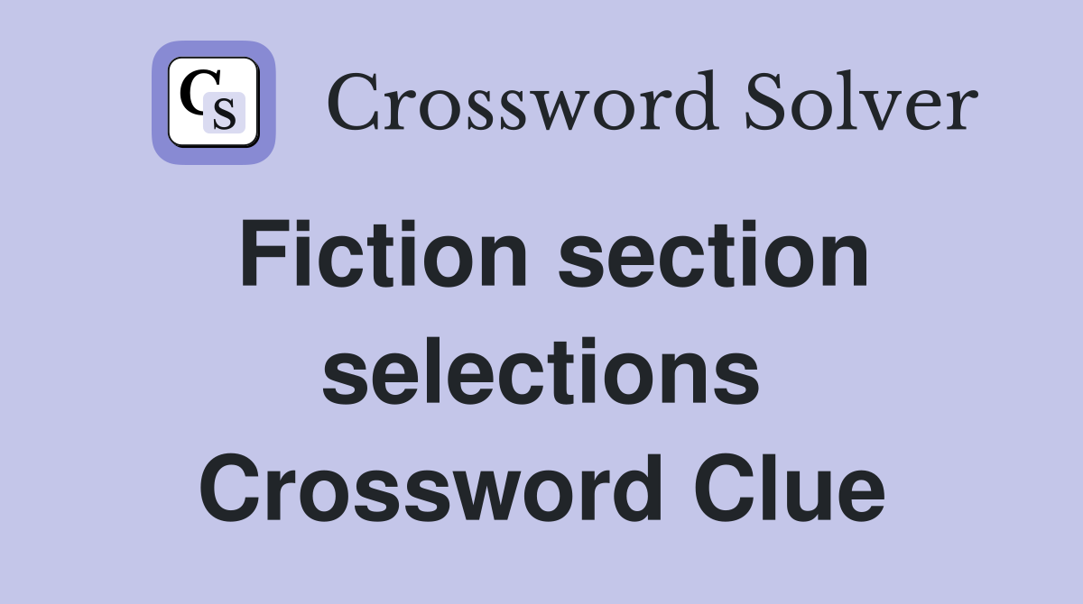 Fiction section selections Crossword Clue