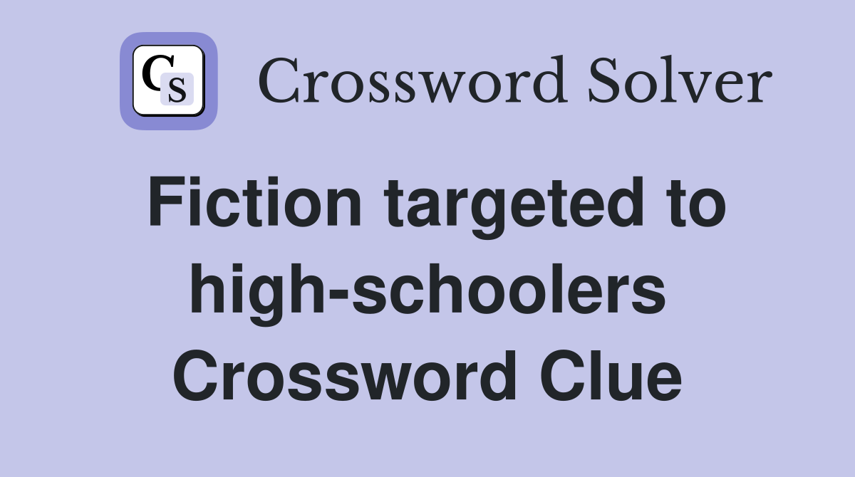 Fiction targeted to high-schoolers Crossword Clue