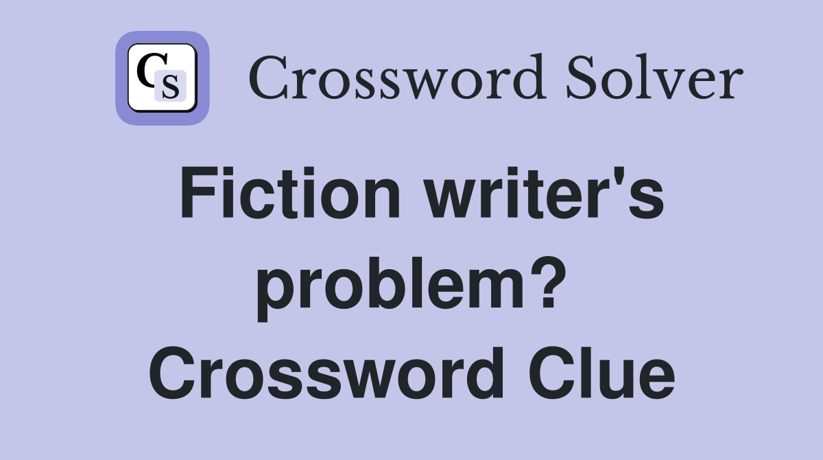 Fiction writer's problem? Crossword Clue
