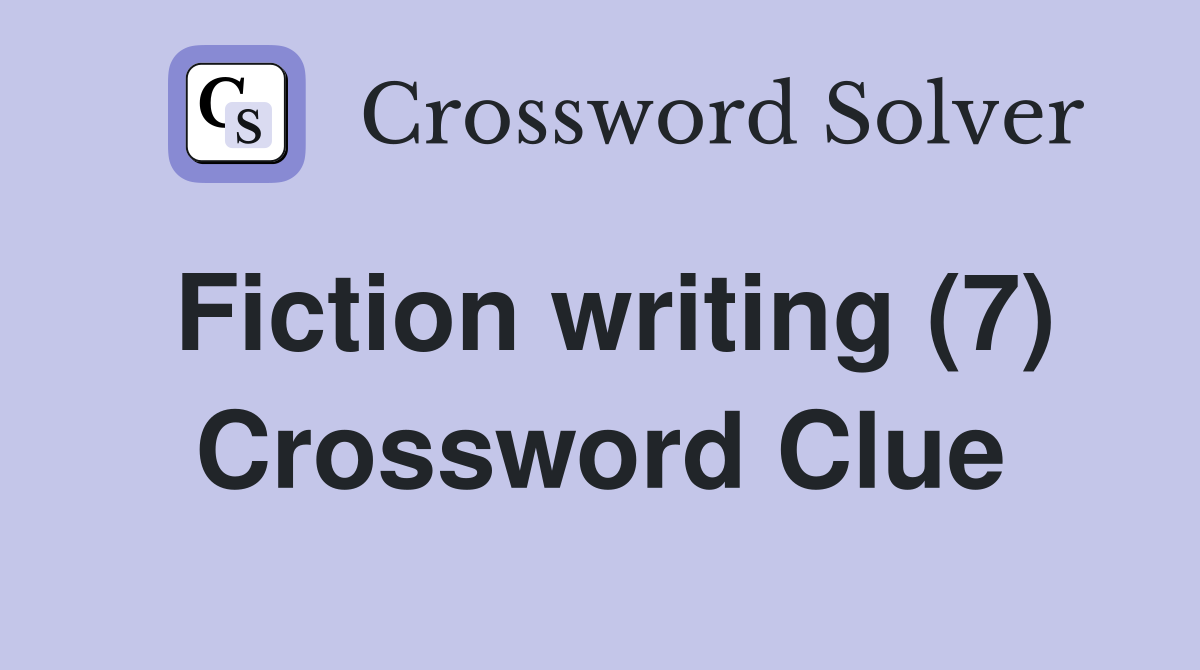 Fiction writing (7) Crossword Clue