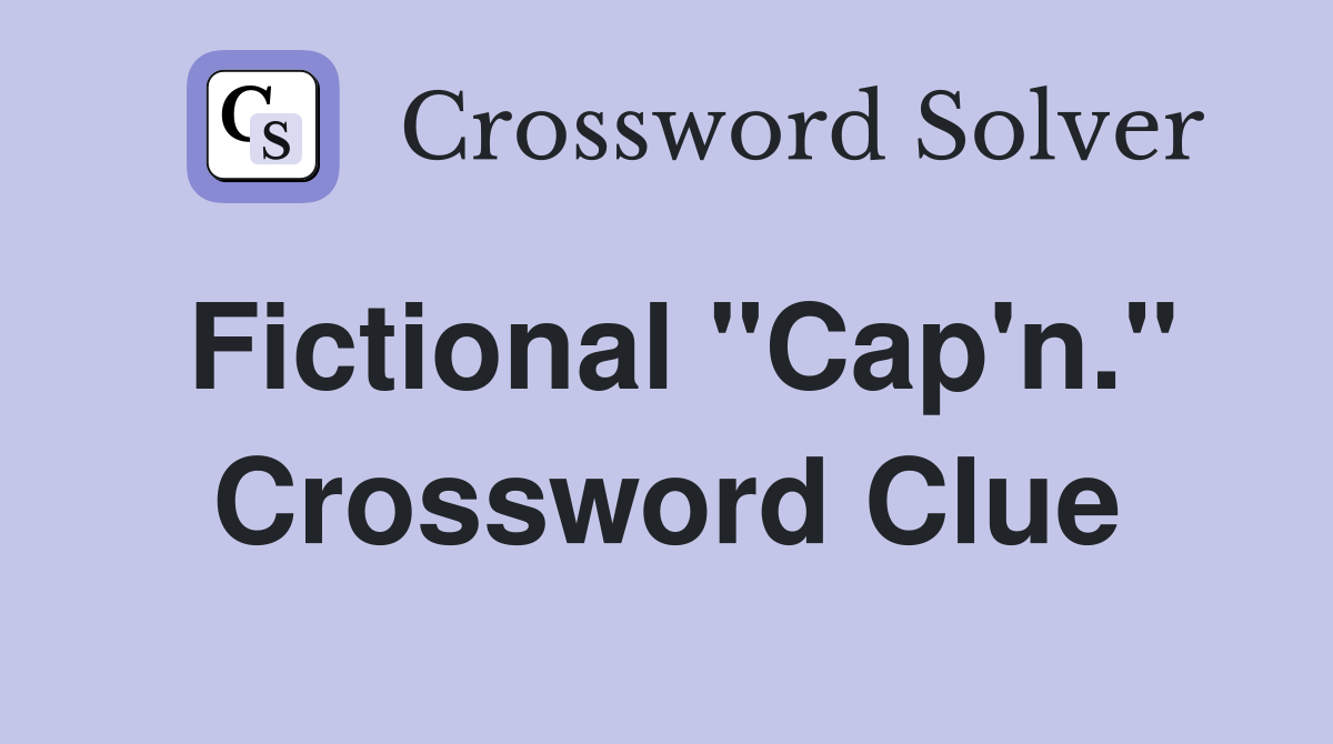 Fictional "Cap'n." Crossword Clue