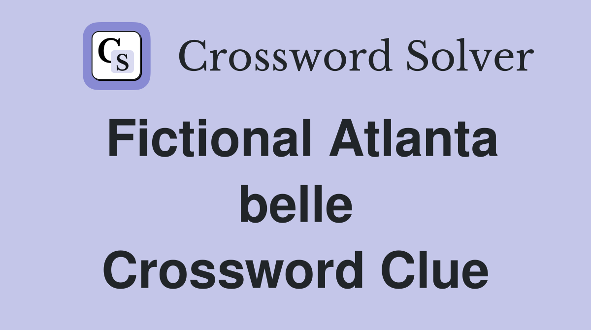 Fictional Atlanta belle Crossword Clue