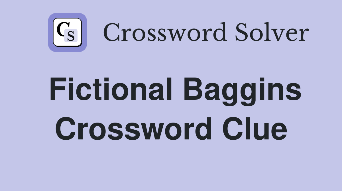 Fictional Baggins Crossword Clue
