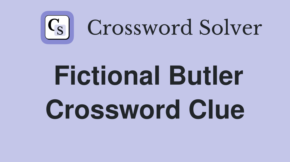 Fictional Butler Crossword Clue