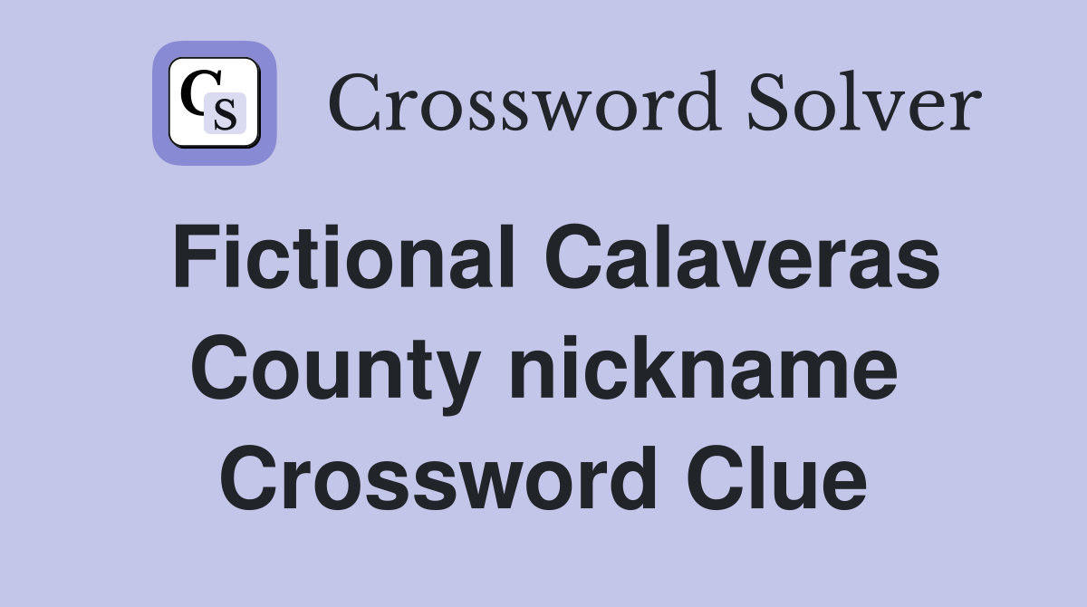 Fictional Calaveras County nickname Crossword Clue