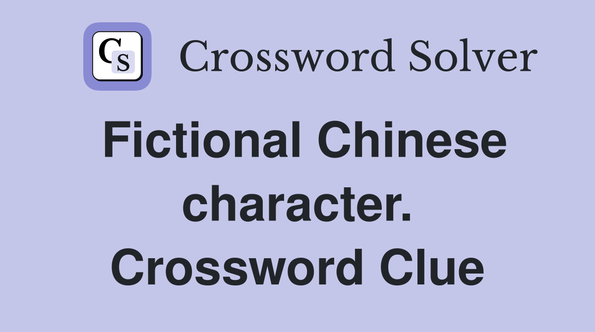 Fictional Chinese character. Crossword Clue