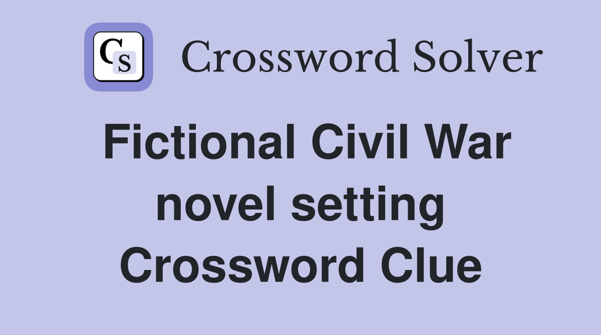 Fictional Civil War novel setting Crossword Clue