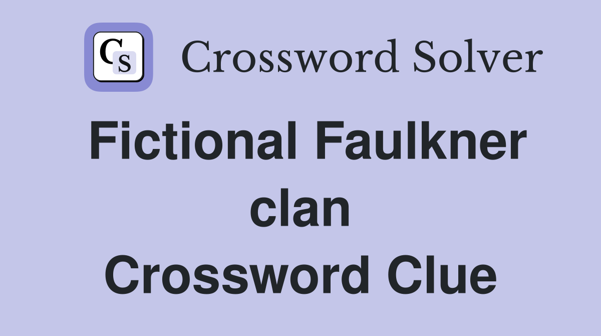 Fictional Faulkner clan Crossword Clue
