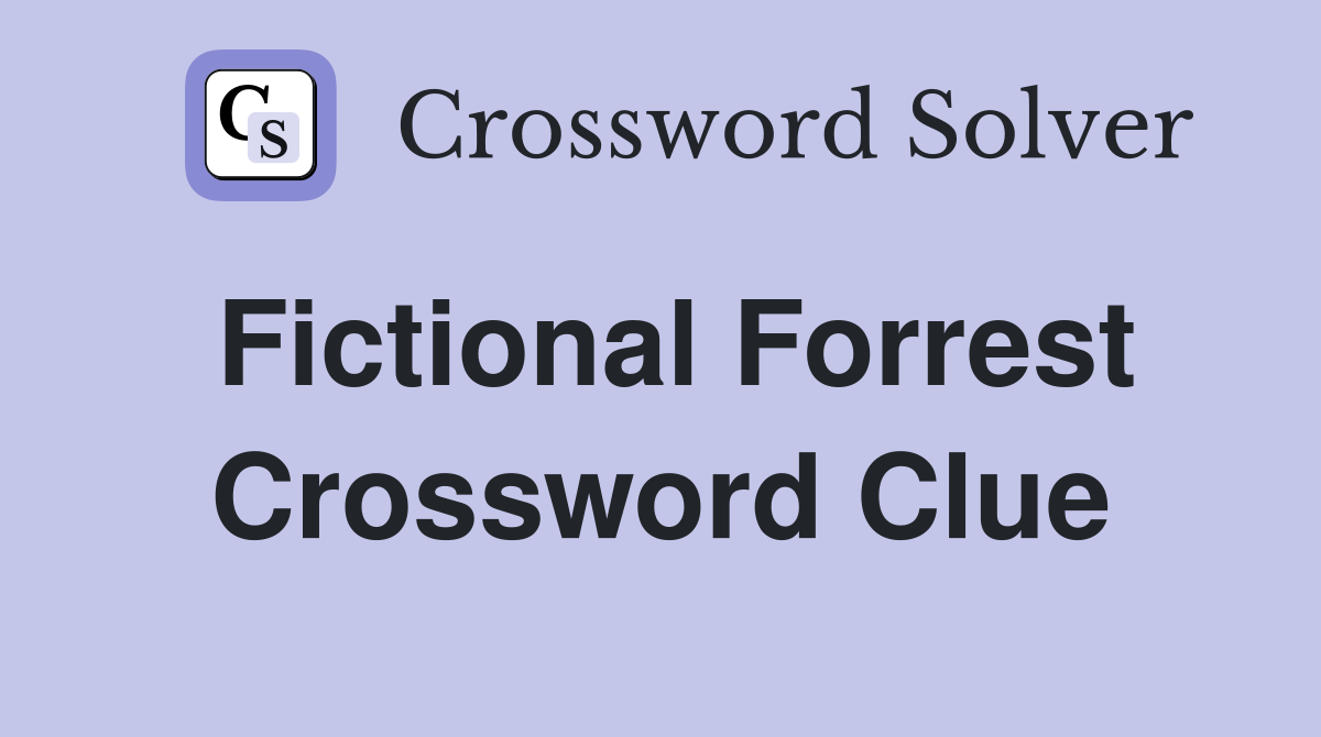 Fictional Forrest Crossword Clue