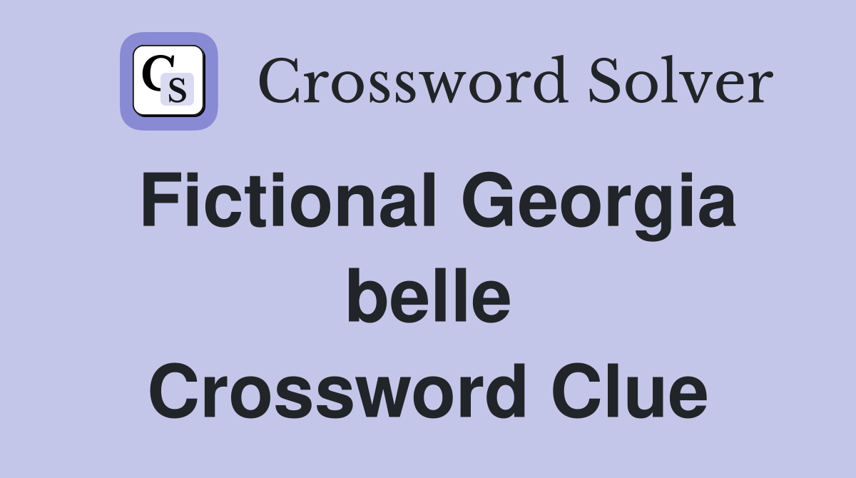 Fictional Georgia belle Crossword Clue
