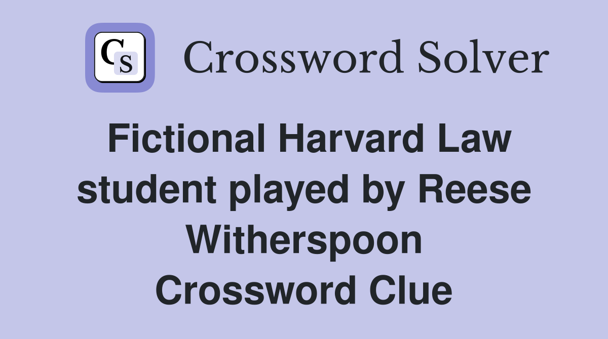 Fictional Harvard Law student played by Reese Witherspoon Crossword Clue