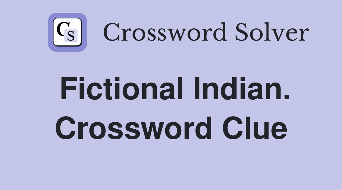 Fictional Indian. Crossword Clue