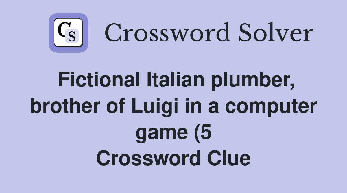 Fictional Italian plumber brother of Luigi in a computer game (5 Fictional Italian plumber brother of Luigi in a computer game (5