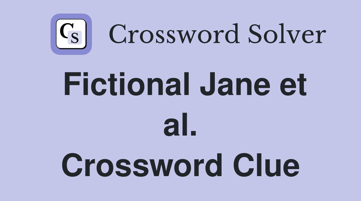 Fictional Jane et al. Crossword Clue