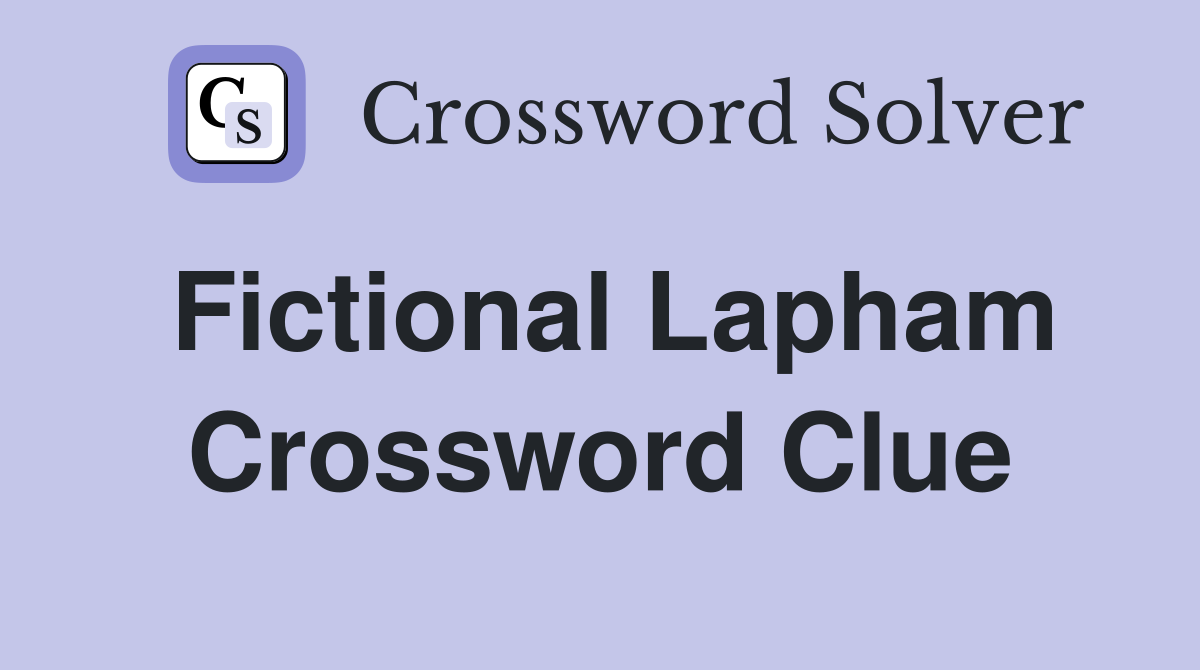 Fictional Lapham Crossword Clue