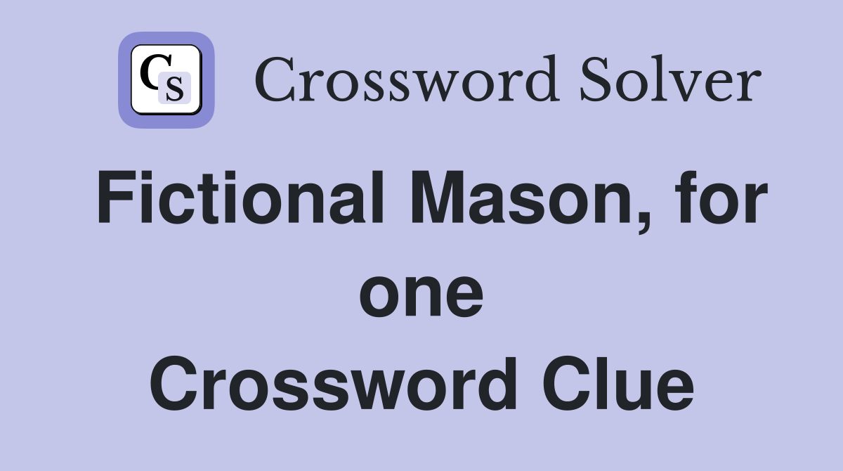 Fictional Mason, for one Crossword Clue
