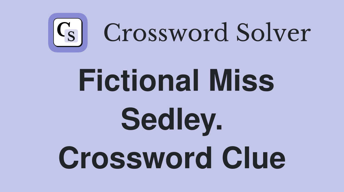 Fictional Miss Sedley. Crossword Clue