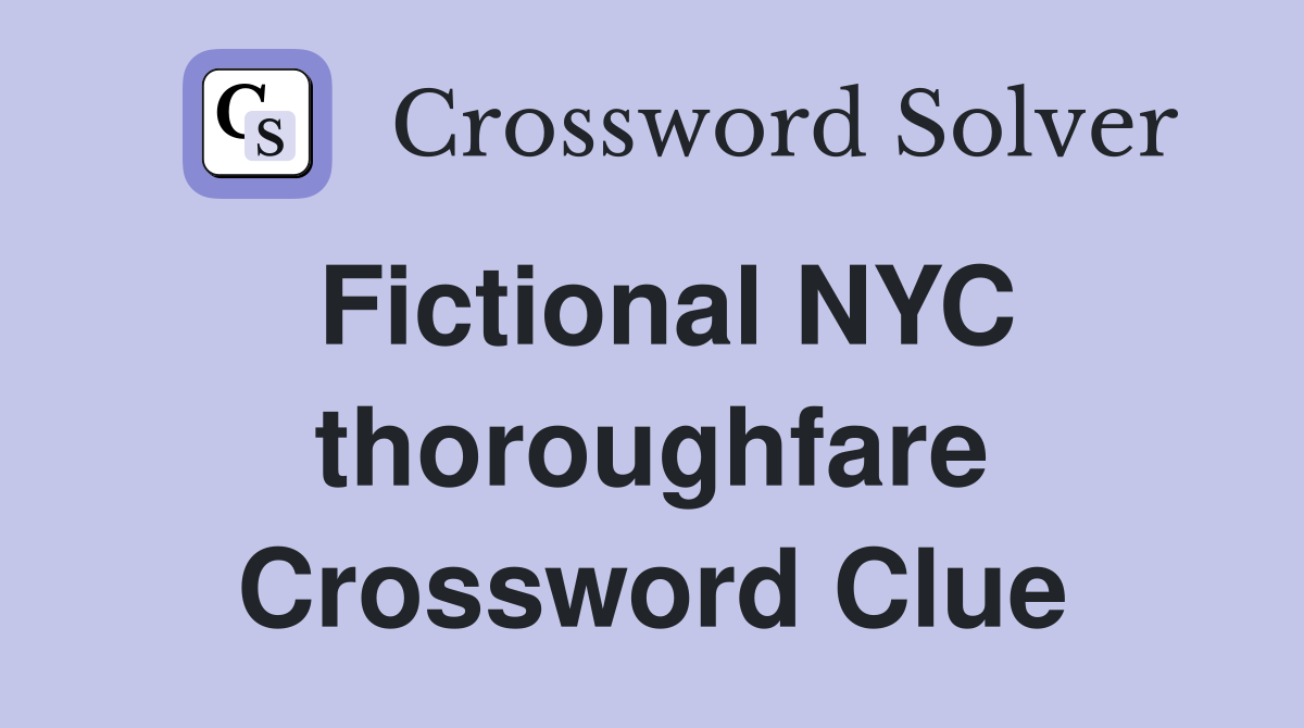 Fictional NYC thoroughfare Crossword Clue