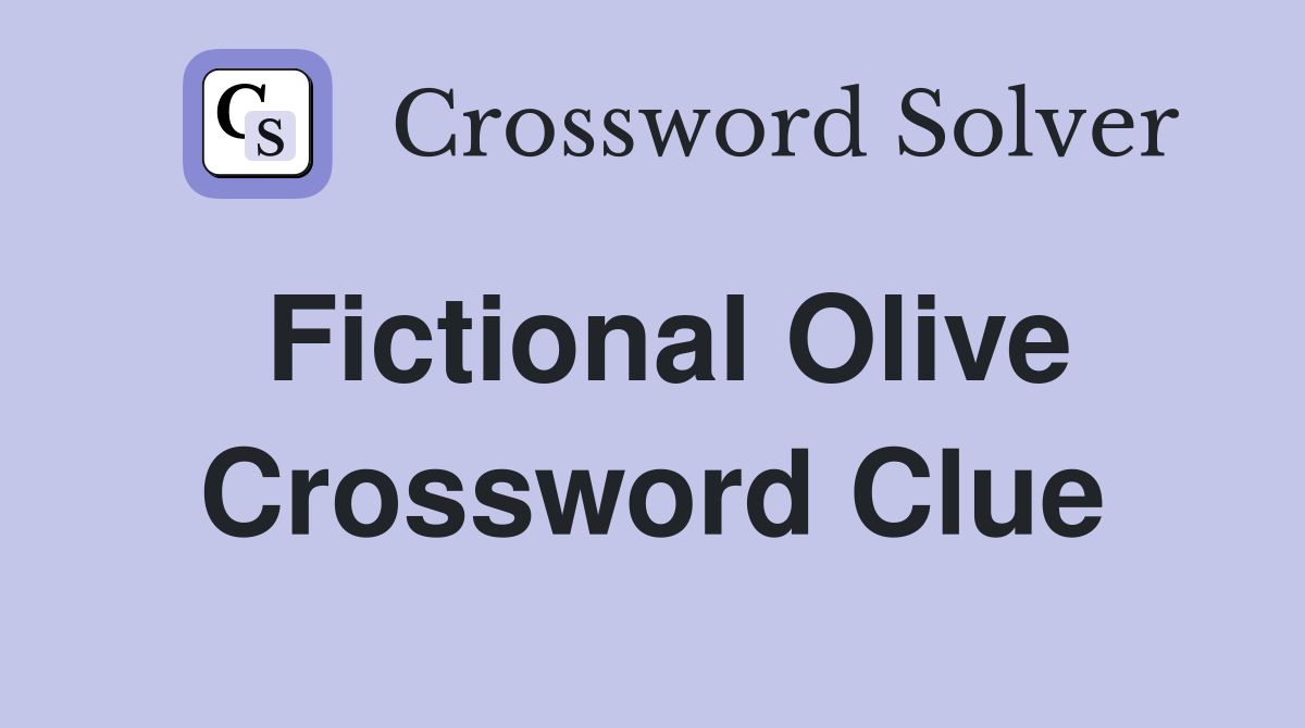 Fictional Olive Crossword Clue