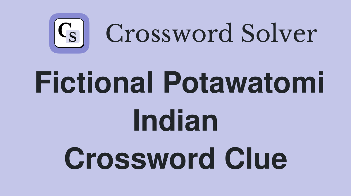 Fictional Potawatomi Indian Crossword Clue