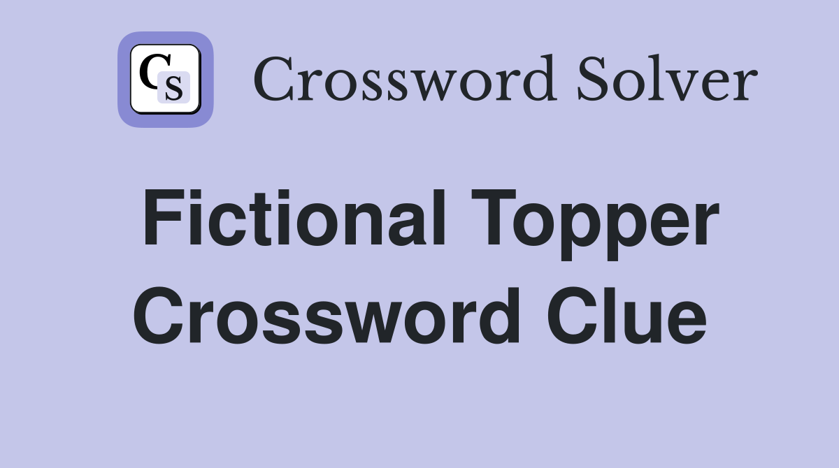 Fictional Topper Crossword Clue