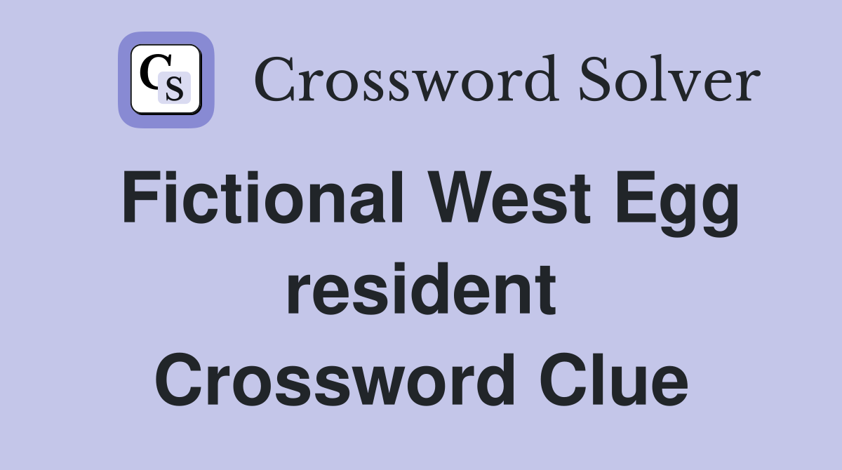 Fictional West Egg resident Crossword Clue