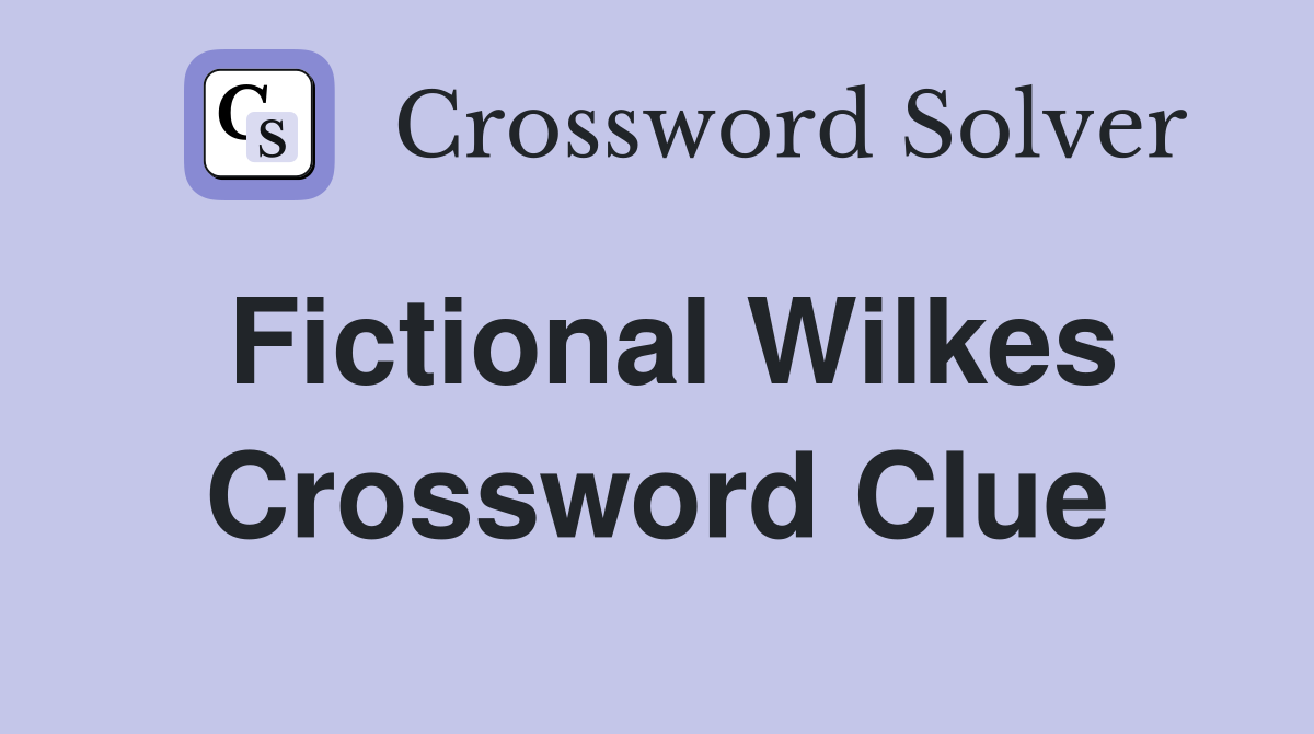 Fictional Wilkes Crossword Clue