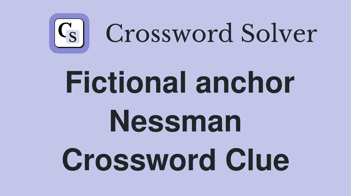 Fictional anchor Nessman Crossword Clue