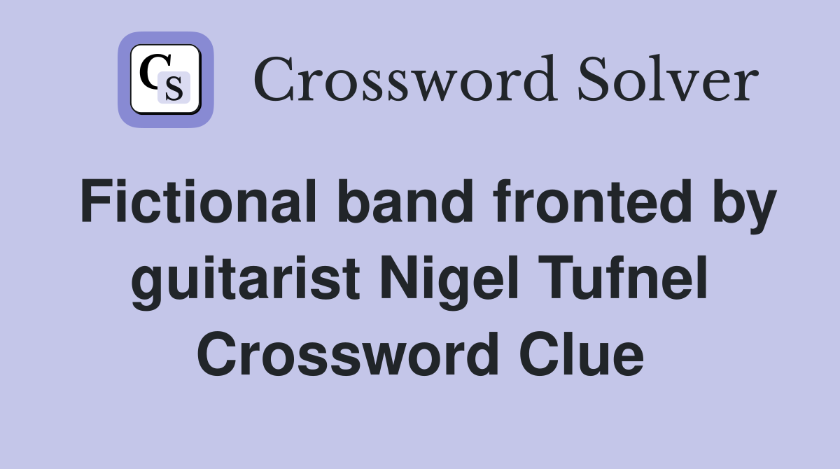 Fictional band fronted by guitarist Nigel Tufnel Crossword Clue
