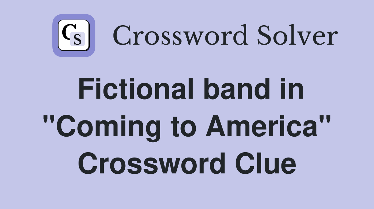 Fictional band in "Coming to America" Crossword Clue