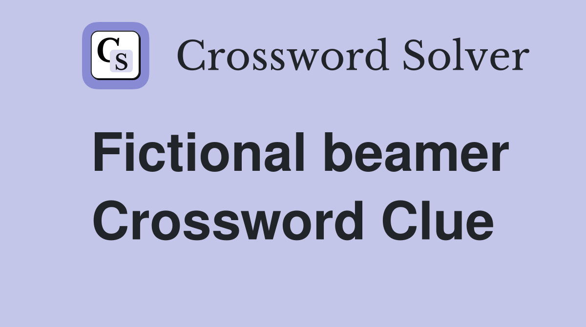 Fictional beamer Crossword Clue