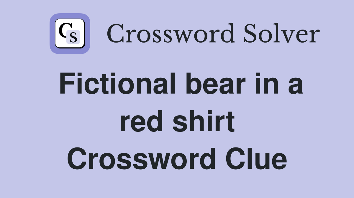 Fictional bear in a red shirt Crossword Clue