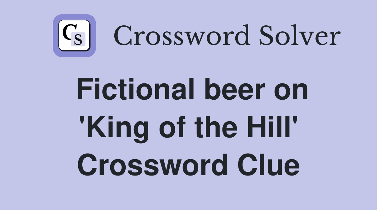Fictional beer on 'King of the Hill' Crossword Clue