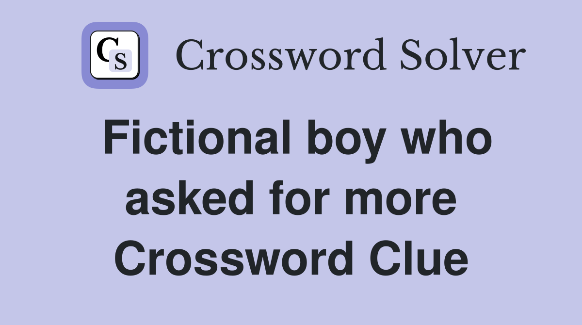 Fictional boy who asked for more Crossword Clue