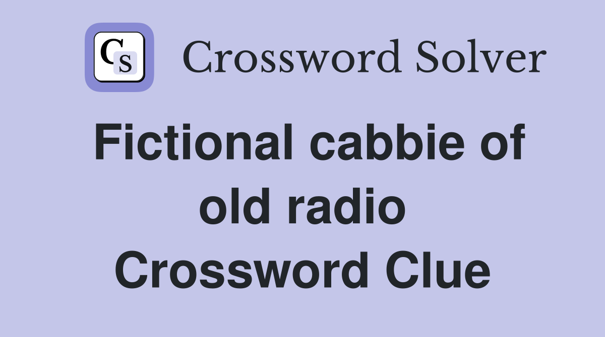 Fictional cabbie of old radio Crossword Clue