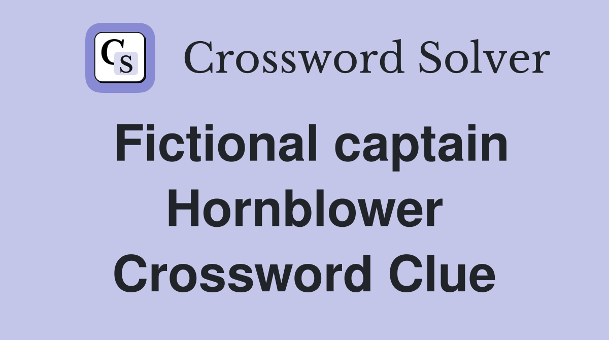 Fictional captain Hornblower Crossword Clue