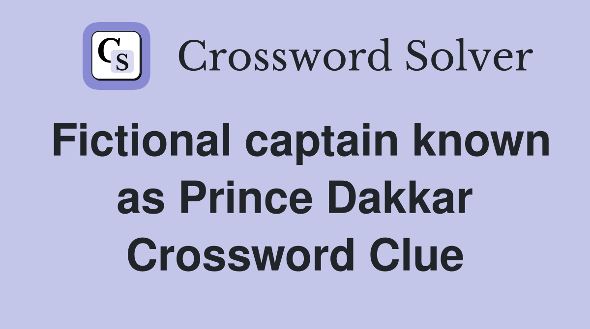 Fictional captain known as Prince Dakkar Crossword Clue