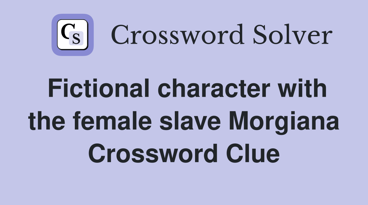 Fictional character with the female slave Morgiana Crossword Clue